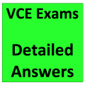 VCE Exams Detailed Answers VCE Exams Detailed Answers